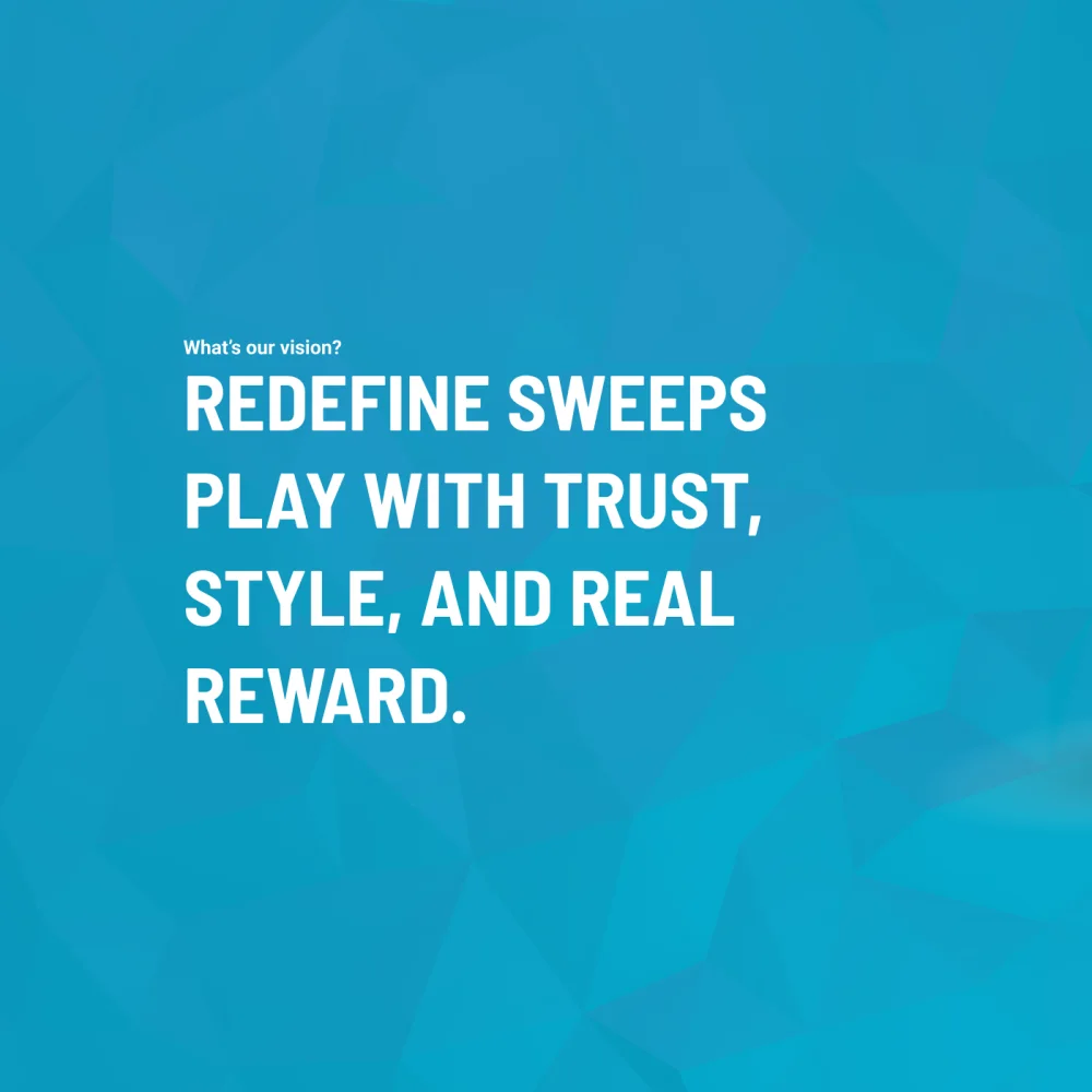 Brand vision: redefine sweeps play with trust, style and real reward
